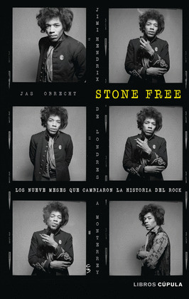 STONE FREE. JIMI HENDRIX: DE LONDRES A MONTEREY