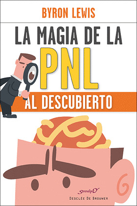 MAGIA DE LA PNL AL DESCUBIERTO, LA