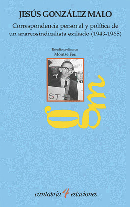 CORRESPONDENCIA PERSONAL Y POLITICA DE UN ANARCOSINDICALISTA EXILIADO (1943-1965