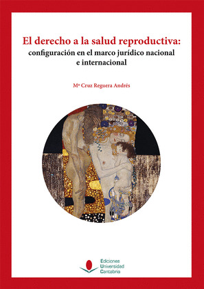 EL DERECHO A LA SALUD REPRODUCTIVA. CONFIGURACION EN EL MARCO JURIDICO NACIONAL