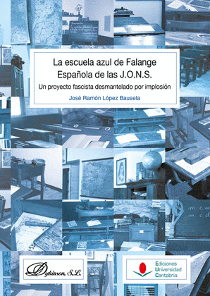 LA ESCUELA AZUL DE FALANGE ESPAÑOLA DE LAS J.O.N.S.: UN PROYECTO FASCISTA DESMAN