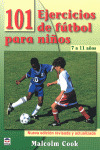 101 EJERCICIOS DE FUTBOL PARA NIÑOS. DE 7 A 11 AÑOS. NUEVA EDICION REVISADA Y AC