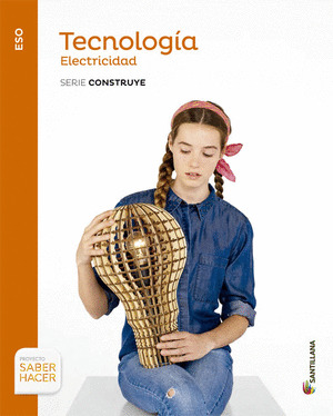TECNOLOGIA ESO ELECTRICIDAD SERIE CONSTRUYE SABER HACER