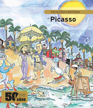 PEQUEÑA HISTORIA DE PICASSO EDICION ESPECIAL 50 AÑOS