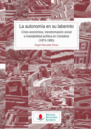 LA AUTONOMIA EN SU LABERINTO: CRISIS ECONOMICA, TRANSFORMACION SOCIAL E INESTABI