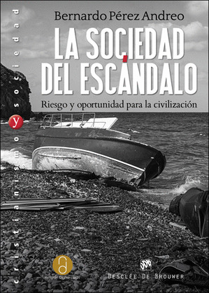LA SOCIEDAD DEL ESCANDALO. RIESGO Y OPORTUNIDAD PARA LA CIVILIZACION