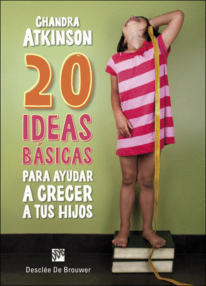 20 IDEAS BASICAS PARA AYUDAR A CRECER A TUS HIJOS. CUADERNO DE NOTAS