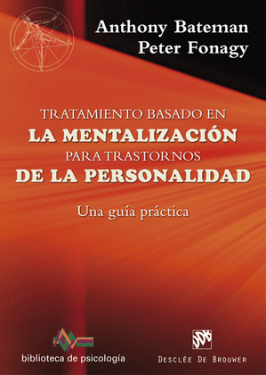 TRATAMIENTO BASADO EN LA MENTALIZACION PARA TRASTORNOS DE LA PERSONALIDAD. UNA G