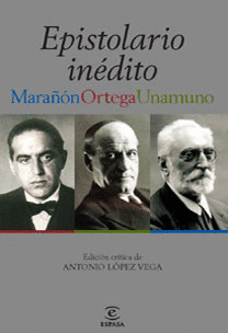 EPISTOLARIO INEDITO: MARAÑÓN - UNAMUNO - ORTEGA
