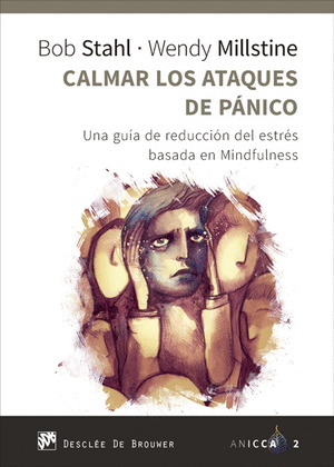 CALMAR LOS ATAQUES DE PANICO. UNA GUIA DE REDUCCION DEL ESTRES BASADA EN MINDFUL