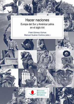 HACER NACIONES. EUROPA DEL SUR Y AMERICA LATINA EN EL SIGLO XIX