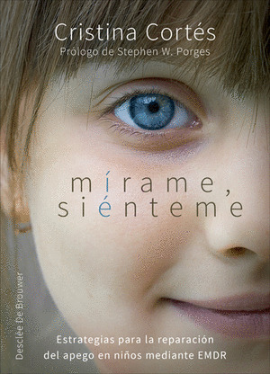 MIRAME, SIENTEME. ESTRATEGIAS PARA LA REPARACION DEL APEGO EN NIÑOS MEDIANTE EMD
