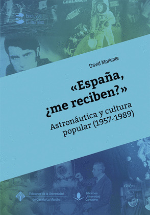 «ESPAÑA, ¿ME RECIBEN?» ASTRONAUTICA Y CULTURA POPULAR (1957-1989)