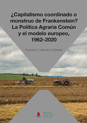 ¿CAPITALISMO COORDINADO O MONSTRUO DE FRANKENSTEIN? LA POLITICA AGRARIA COMUN Y