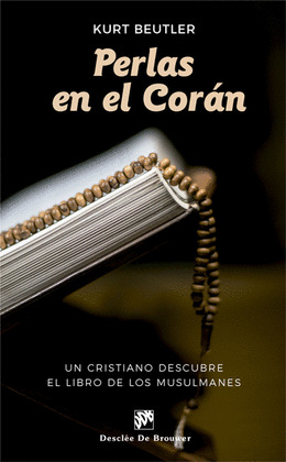 PERLAS EN EL CORAN. UN CRISTIANO DESCUBRE EL LIBRO DE LOS MUSULMANES