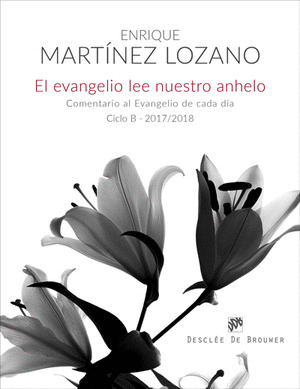 EL EVANGELIO LEE NUESTRO ANHELO. COMENTARIO AL EVANGELIO DE CADA DIA  (CICLO B-2