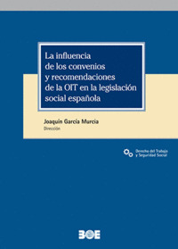 LA INFLUENCIA DE LOS CONVENIOS Y RECOMENDACIONES DE LA OIT EN LA LEGISLACIÓN SOC