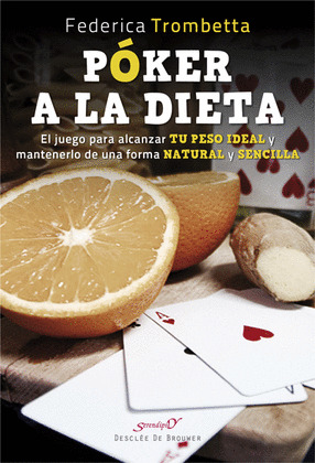 POKER A LA DIETA. EL JUEGO PARA ALCANZAR TU PESO IDEAL Y MANTENERLO DE UNA FORMA