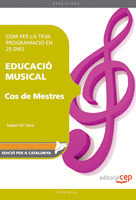 COS DE MESTRES. EDUCACIÓ MUSICAL. COM FER LA TEVA PROGRAMACIÓ EN 25 DIES.