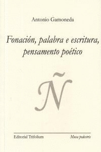 FONACIÓN, PALABRA E ESCRITURA, PENSAMENTO POÉTICO
