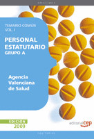 PERSONAL ESTATUTARIO GRUPO A AGENCIA VALENCIANA DE SALUD. TEMARIO COMÚN. VOL I