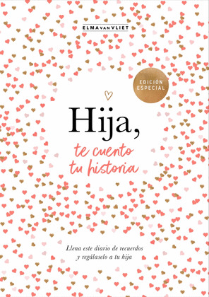 HIJA, TE CUENTO TU HISTORIA (EDICIÓN ESPECIAL)