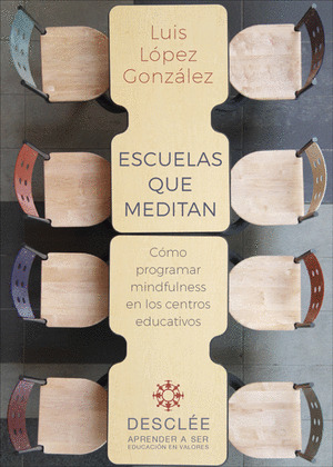 ESCUELAS QUE MEDITAN. COMO PROGRAMAR MINDFULNESS EN LOS CENTROS EDUCATIVOS