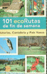 101 ECORUTAS FIN DE SEMANA. ASTURIAS,CANTABRIA Y P.VASCO