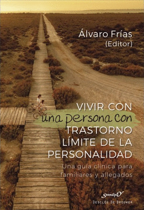 VIVIR CON UNA PERSONA CON TRASTORNO LIMITE DE LA PERSONALIDAD. UNA GUIA CLINICA
