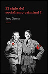 SIGLO DEL SOCIALISMO CRIMINAL, EL (I)