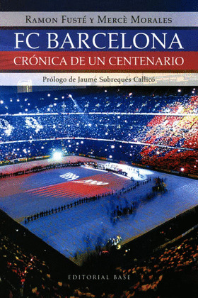 FC BARCELONA. CRONICA DE UN CENTENARIO