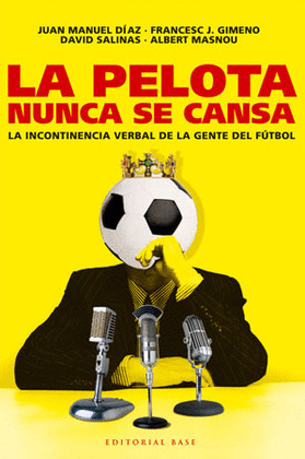 PELOTA NUNCA SE CANSA. INCONTINENCIA VERBAL GENTE FUTBOL