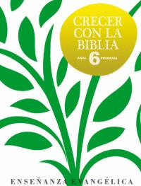 CRECER CON LA BIBLIA 6º PRIMARIA. LIBRO DEL ALUMNO