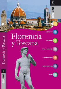 FLORENCIA Y TOSCANA. GUIAS CLAVE (2010)