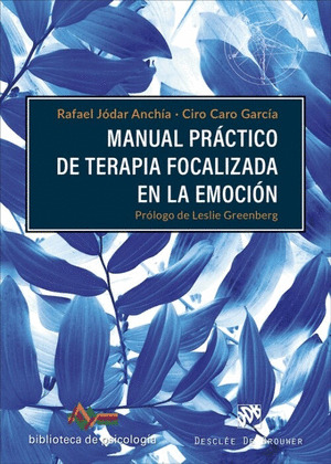 MANUAL PRACTICO DE TERAPIA FOCALIZADA EN LA EMOCION