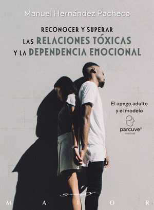 RECONOCER Y SUPERAR LAS RELACIONES TOXICAS Y LA DEPENDENCIA