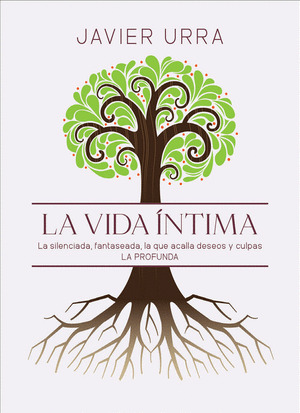 LA VIDA INTIMA. LA SILENCIADA, FANTASEADA. LA QUE ACALLA DESEOS Y CULPAS. LA PRO
