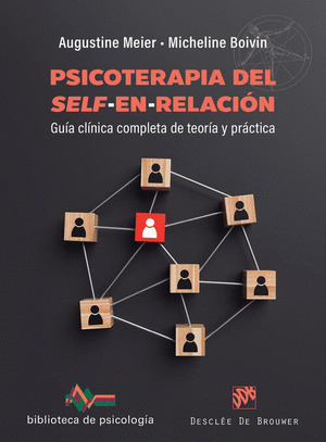 PSICOTERAPIA DEL SELF-EN-RELACIÓN. GUÍA CLÍNICA COMPLETA DE TEORÍA Y PRÁCTICA