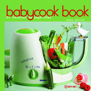 BABYCOOK BOOK. 85 RECETAS DE PAPA CHEF