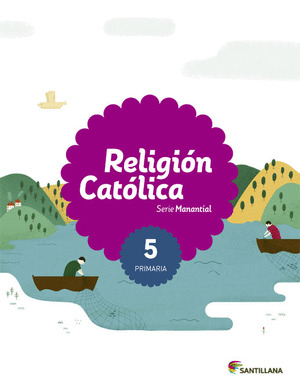 RELIGION CATOLICA, SERIE MANANTIAL, 5º PRIMARIA. SABER HACER