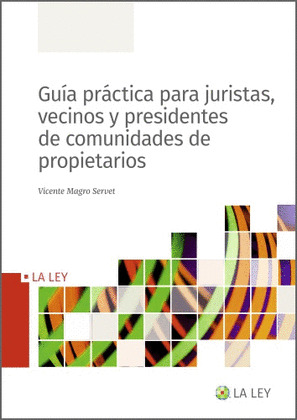 GUÍA PRÁCTICA PARA JURISTAS, VECINOS Y PRESIDENTES DE COMUNIDADES DE PROPIETARIO