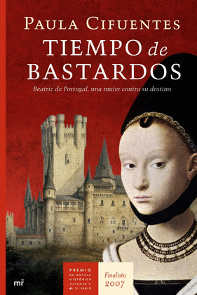 TIEMPO DE BASTARDOS  (FINALISTA 2007 PREMIO DE NOVELA HISTORICA)