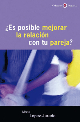 ¿ES POSIBLE MEJORAR LA RELACIÓN CON TU PAREJA?