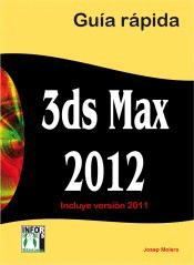 3DS MAX 2012. GUIA RAPIDA