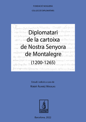 DIPLOMATARI DE LA CARTOIXA DE NOSTRA SENYORA DE MONTALEGRE (1200-1265)