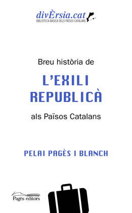 BREU HISTORIA DE L'EXILI REPUBLICA ALS PAÏSOS CATALANS