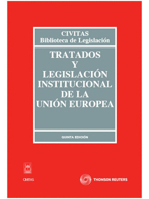 TRATADOS Y LEGISLACIÓN INSTITUCIONAL DE LA UNIÓN EUROPEA (5ª EDICION, 2012)