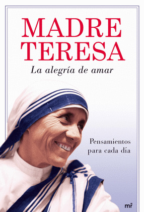 ALEGRIA DE AMAR, LA (MADRE TERESA)