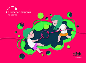 PROYECTO CLICK - 4 AÑOS : CRECER EN ARMONIA. TE ACEPTO