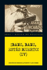 ¡BANG, BANG, ESTAS MUERTO!, VOLUMEN IV (SERIE NEGRA)